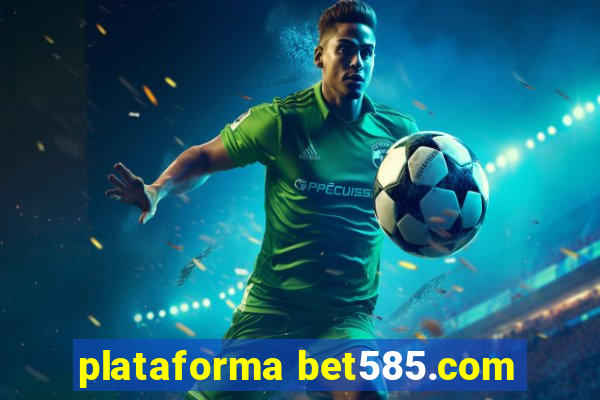 plataforma bet585.com